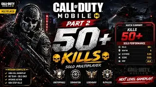 Thumbnail: 50+ KILLS! 🔥 SOLO MULTIPLAYER DOMINATION | COD Mobile Part 2