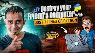 Thumbnail: Destroy Friends Computer Using 7 Lines of Python Code || Halloween Prank On Friend || Scare A Friend