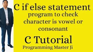 Thumbnail: c program to check character is vowel or consonant | if else | if else  c tutorial in Hindi
