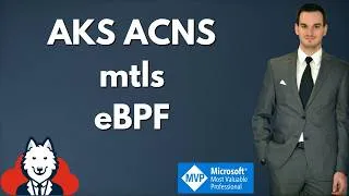 Thumbnail: AKS ACNS Walkthrough - L7 Firewalls, mTLS, and eBPF Acceleration