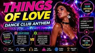 Thumbnail: THINGS OF LOVE (DANCE CLUB ANTHEM)