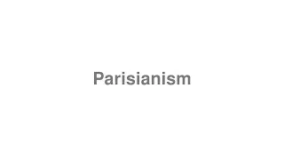 Thumbnail: How to Pronounce "Parisianism"