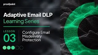 Thumbnail: Configure Email Misdelivery Protection | Adaptive Email DLP Lesson 3