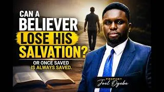 Thumbnail: Can A BELIEVER lose his salvation? Or once saved is always saved.