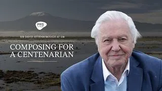 Thumbnail: Sir David Attenborough at 100: Composing for a Centenarian