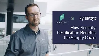 Thumbnail: How Certification Benefits the Supply Chain | PSA Certified x Synopsys