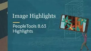 Thumbnail: Image Highlights, PeopleSoft PeopleTools 8.63