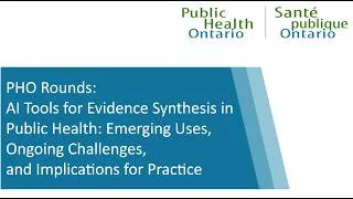 Thumbnail: PHO Rounds: AI Tools for Evidence Synthesis in Public Health: Emerging Uses, and Ongoing Challenges