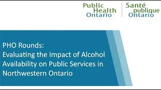 Thumbnail: PHO Rounds: Evaluating the Impact of Alcohol Availability on Public Services in Northwestern Ontario