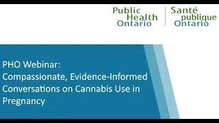 Thumbnail: PHO Webinar: Compassionate, Evidence-Informed Conversations on Cannabis Use in Pregnancy