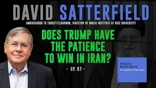 Thumbnail: Does Trump Have the Patience to Win In Iran? - Amb. David Satterfield - Ep. 67 - Public Research