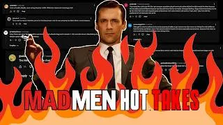 Thumbnail: Responding To Your Mad Men Hot Takes 🔥