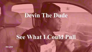 Thumbnail: Devin The Dude - See What I Could Pull [with lyrics]