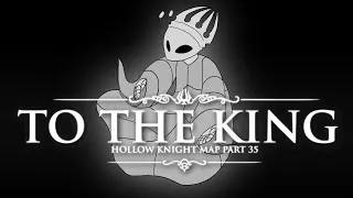 Thumbnail: To The King | Hollow Knight MAP Part 35