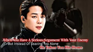 Thumbnail: When You Have Serious Argument With Enemy But Instead Of Leaving Alone He takes You Home | Jimin ff