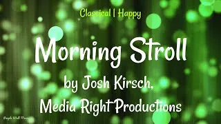 Thumbnail: Morning Stroll • Josh Kirsch / Media Right Productions • Classical | Happy Music (1 Hour Version)