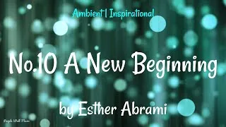 Thumbnail: No.10 A New Beginning • Esther Abrami • Ambient | Inspirational Music (1 Hour Version)