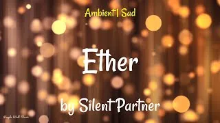 Thumbnail: Ether • Silent Partner • Ambient | Sad Music (1 Hour Version)