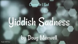 Thumbnail: Yiddish Sadness • Doug Maxwell • Cinematic | Sad Music (1 Hour Version)