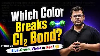 Thumbnail: Which Color Breaks Cl₂ Bond? | Visible Spectrum Challenge | Chemistry Olympiad & JEE | NSEC 2026