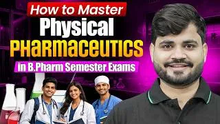 Thumbnail: 🔥 Physical Pharmaceutics कैसे Master करें? | B.Pharm Semester Exams में TOP करने की Strategy | PW