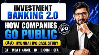 Thumbnail: Investment Banking 2.0 | How Companies Go Public | CA, MBA Finance, IB, B.Com, CFA