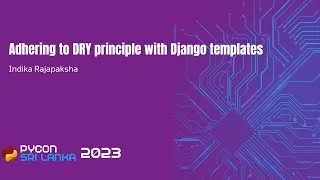 Thumbnail: Adhering to DRY principle with Django templates by Indika Rajapaksha at PyCon Sri Lanka 2023