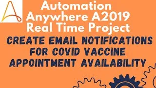 Thumbnail: Create Email Notification for Covid vaccine appointment | Automation Anywhere Real Time Project #38
