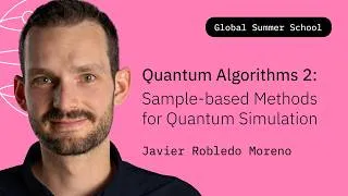Thumbnail: Quantum Algorithms Pt.2 Sample-based Methods for Quantum Simulation Javier Robledo Moreno | QGSS26