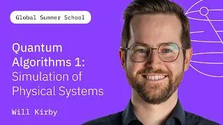 Thumbnail: Quantum Algorithms Pt.1 Simulation of Physical Systems | Will Kirby | QGSS26