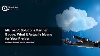 Thumbnail: Microsoft Solutions Partner Badge: What It Actually Means for Your Project