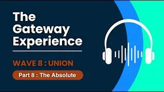 Thumbnail: 🎧 WAVE 8: UNION: PART  8: The Absolute 🎧 Hemi-Sync 🎧