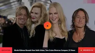 Thumbnail: Nicole Kidman Reveals How Keith Urban, Tom Cruise Divorces Compare
