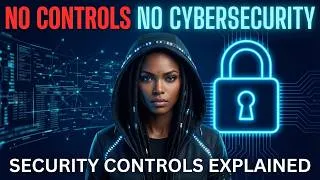 Thumbnail: If You Don’t Understand Security Controls, You Don’t Understand Cybersecurity