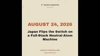 Thumbnail: August 24, 2026 — Japan Flips the Switch on a Full-Stack Neutral-Atom Machine