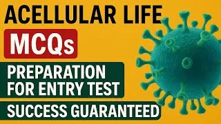 Thumbnail: ACELLULAR LIFE all possible MCQs for NMDCAT 2025 | Biology MCQs for Entry test Preparation PMC 2025