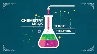 Thumbnail: Chemistry MCQs on Titration | Most Important MCQs for Entry test Preparation | PMC ETEA MDCAT 2024