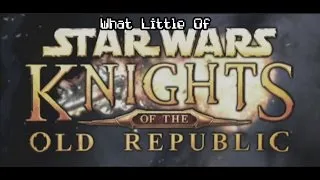 Thumbnail: [What Little of] Knights of the Old Republic