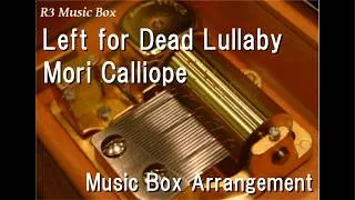 Thumbnail: Left for Dead Lullaby/Mori Calliope [Music Box]