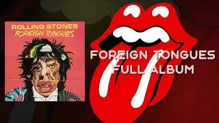 Thumbnail: The Rolling Stones - Foreign Tongues (Full Album)
