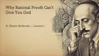 Thumbnail: R. Eliezer Berkovits #1 — Why Rational Proofs Can’t Give You God | Jewish Philosophy