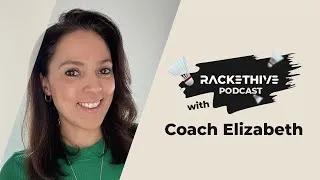 Thumbnail: EP 07: Badminton Footwork, Techniques & Mindset – Lessons from Elizabeth Cann | RacketHive