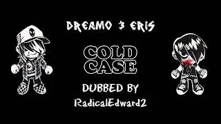 Thumbnail: Dreamo & Eris | Fan Dub | cold case
