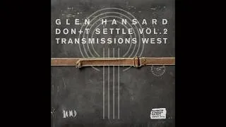 Thumbnail: Glen Hansard - Don't Settle (Vol. 2 - Transmissions West) (Full Album) 2026