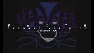 Thumbnail: FAITH: The Unholy Trinity - Super Miriam theme but uhhhhhhh