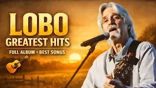 Thumbnail: Lobo Greatest Hits Full Album 2026 🎵 Best Songs Of Lobo ✨ Top Love Songs 70s 80s 90s
