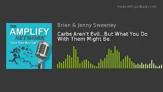 Thumbnail: Carbs Aren't Evil...But What You Do With Them Might Be.