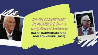 Thumbnail: “Ralph Carmichael Remembers, Part 1 – Early Musical Influences” - with Don Schneider (2007)