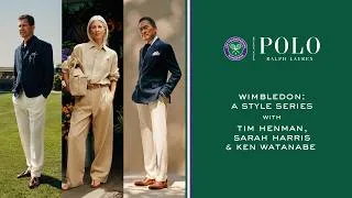 Thumbnail: RALPH LAUREN | Wimbledon: A Style Series With Tim Henman, Sarah Harris, and Ken Watanabe