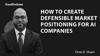 Thumbnail: Randlesham | Chris D. Sham - How to Create Defensible Market Positioning for AI Companies